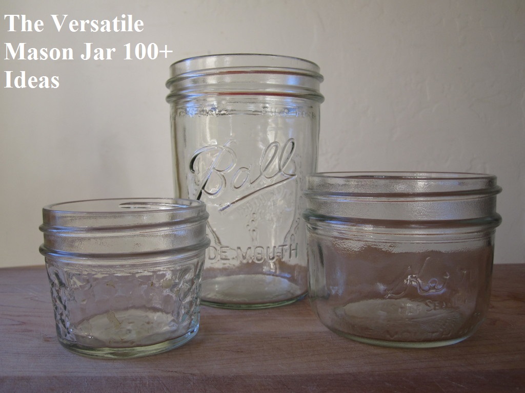 The Versatile Mason Jar 100+ Ideas - The Prepared Page