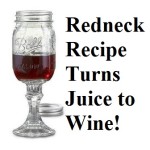 Redneck Recipe Turns Juice to Wine!